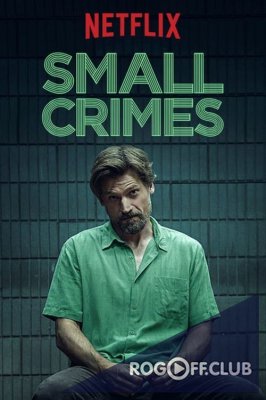 Фильм Мелкие преступления (2017)